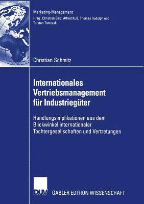bokomslag Internationales Vertriebsmanagement Für Industriegüter: Handlungsimplikationen Aus Dem Blickwinkel Internationaler Tochtergesellschaften Und Vertretun