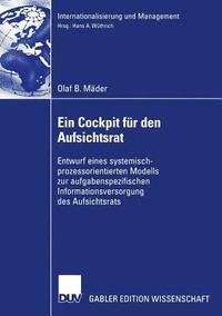 bokomslag Ein Cockpit Für Den Aufsichtsrat: Entwurf Eines Systemisch-Prozessorientierten Modells Zur Aufgabenspezifischen Informationsversorgung Des Aufsichtsra