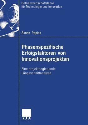 bokomslag Phasenspezifische Erfolgsfaktoren Von Innovationsprojekten: Eine Projektbegleitende Längsschnittanalyse