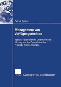 bokomslag Management Von Verfügungsrechten: Ressourcenorientierte Unternehmensführung Aus Der Perspektive Des Property-Rights-Ansatzes