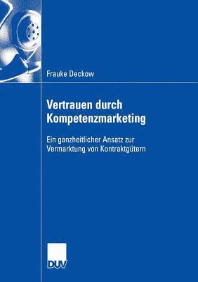 bokomslag Vertrauen Durch Kompetenzmarketing: Ein Ganzheitlicher Ansatz Zur Vermarktung Von Kontraktgütern