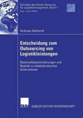 bokomslag Entscheidung Zum Outsourcing Von Logistikleistungen: Rationalitätsanforderungen Und Realität in Mittelständischen Unternehmen