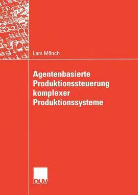 bokomslag Agentenbasierte Produktionssteuerung Komplexer Produktionssysteme