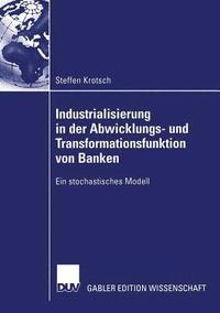 bokomslag Industrialisierung in der Abwicklungs- und Transformationsfunktion von Banken