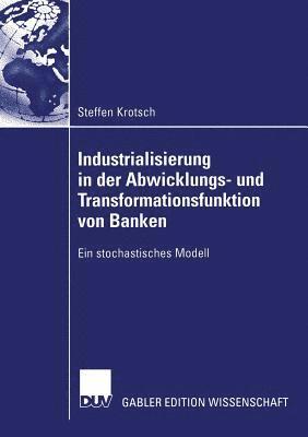 Industrialisierung in der Abwicklungs- und Transformationsfunktion von Banken 1