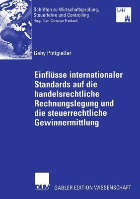 bokomslag Einflusse internationaler Standards auf die handelsrechtliche Rechnungslegung und die steuerrechtliche Gewinnermittlung