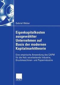 bokomslag Eigenkapitalkosten Ausgewählter Unternehmen Auf Basis Der Modernen Kapitalmarkttheorie: Eine Empirische Anwendung Des Capm Für Die Holz Verarbeitende