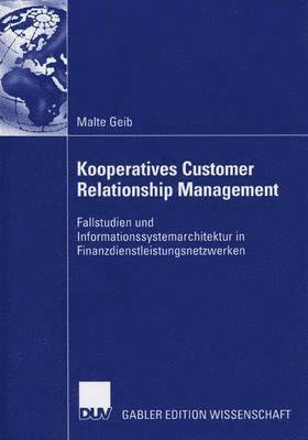 bokomslag Kooperatives Customer Relationship Management: Fallstudien Und Informationssystemarchitektur in Finanzdienstleistungsnetzwerken