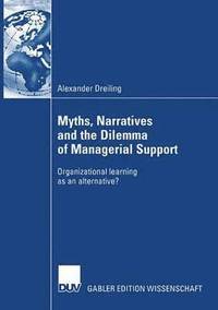 bokomslag Myths, Narratives and the Dilemma of Managerial Support