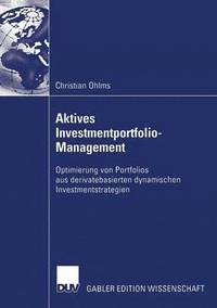 bokomslag Aktives Investmentportfolio-Management: Optimierung Von Portfolios Aus Derivatebasierten Dynamischen Investmentstrategien