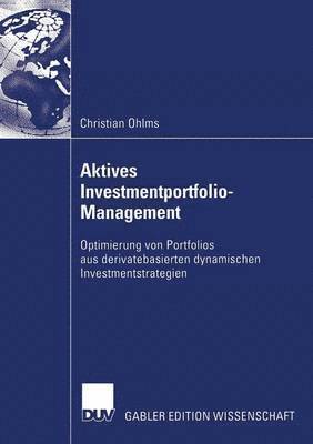 bokomslag Aktives Investmentportfolio-Management: Optimierung Von Portfolios Aus Derivatebasierten Dynamischen Investmentstrategien
