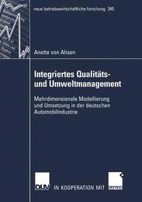 bokomslag Integriertes Qualitäts- Und Umweltmanagement: Mehrdimensionale Modellierung Und Anwendung in Der Deutschen Automobilindustrie