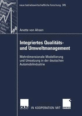 bokomslag Integriertes Qualitäts- Und Umweltmanagement: Mehrdimensionale Modellierung Und Anwendung in Der Deutschen Automobilindustrie