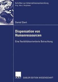 bokomslag Dispensation Von Humanressourcen: Eine Flexibilitätsorientierte Betrachtung