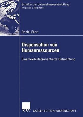 bokomslag Dispensation Von Humanressourcen: Eine Flexibilitätsorientierte Betrachtung
