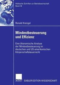 bokomslag Mindestbesteuerung Und Effizienz: Eine Ökonomische Analyse Der Mindestbesteuerung Im Deutschen Und Us-Amerikanischen Körperschaftsteuerrecht