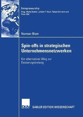 Norman Blum - Spin-Offs in Strategischen Unternehmensnetzwerke: Ein Alternativer Weg Zur Existenzgründung, Häftad