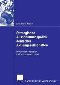 bokomslag Strategische Ausschüttungspolitik Deutscher Aktiengesellschaften: Dividendenstrategien Im Kapitalmarktkontext