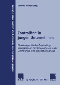 bokomslag Controlling in Jungen Unternehmen: Phasenspezifische Controllingkonzeptionen Für Unternehmen in Der Gründungs- Und Wachstumsphase
