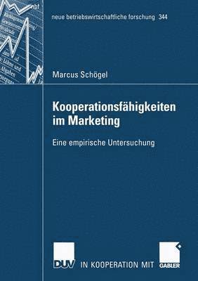 Marcus Schögel - Kooperationsfähigkeiten Im Marketing: Eine Empirische Untersuchung, Häftad