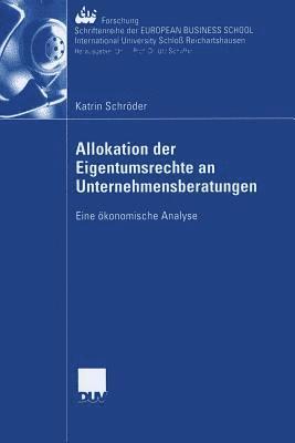 Katrin Schröder - Allokation Der Eigentumsrechte an Unternehmensberatungen: Eine Ökonomische Analyse, Häftad