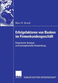 bokomslag Erfolgsfaktoren Von Banken Im Firmenkundengeschäft: Empirische Analyse Und Konzeptionelle Anwendung