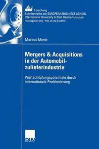 bokomslag Mergers & Acquisitions in Der Automobilzulieferindustrie: Wertschöpfungspotentiale Durch Internationale Positionierung