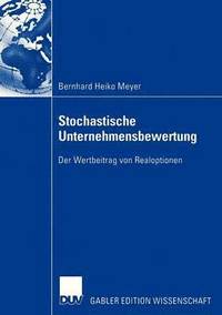 bokomslag Stochastische Unternehmensbewertung: Der Wertbeitrag Von Realoptionen