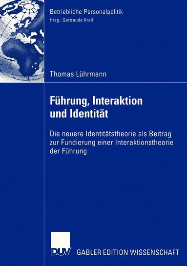 bokomslag Führung, Interaktion Und Identität: Die Neuere Identitätstheorie ALS Beitrag Zur Fundierung Einer Interaktionstheorie Der Führung