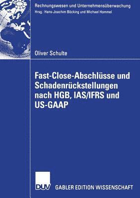 Fast Close-Abschlusse und Schadenruckstellungen nach HGB, IAS/IFRS und US-GAAP 1