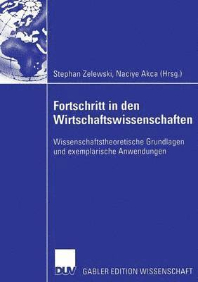 bokomslag Fortschritt in Den Wirtschaftswissenschaften: Wissenschaftstheoretische Grundlagen Und Exemplarische Anwendungen