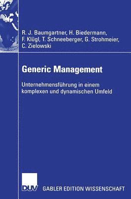 Rupert Baumgartner, Hubert Biedermann - Generic Management: Unternehmensführung in Einem Komplexen Und Dynamischen Umfeld, Inbunden