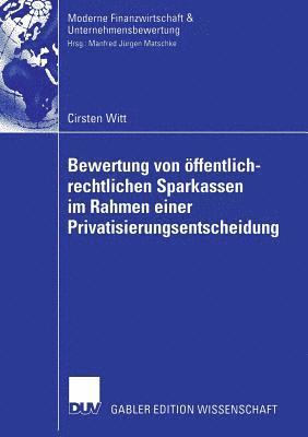 Bewertung von oeffentlich-rechtlichen Sparkassen im Rahmen einer Privatisierungsentscheidung 1