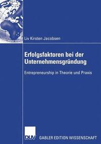 bokomslag Erfolgsfaktoren Bei Der Unternehmensgründung: Entrepreneurship in Theorie Und PRAXIS