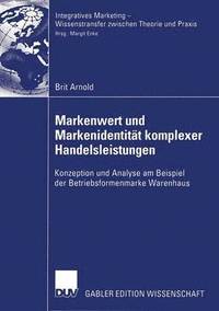 bokomslag Markenwert Und Markenidentität Komplexer Handelsleistungen: Konzeption Und Analyse Am Beispiel Der Betriebsformenmarke Warenhaus