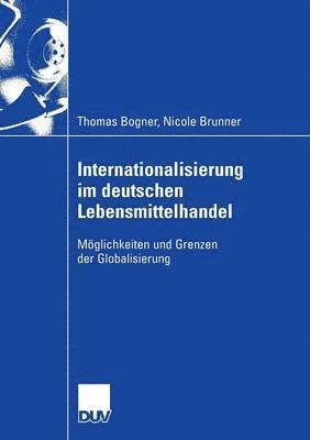 bokomslag Internationalisierung Im Deutschen Lebensmittelhandel: Möglichkeiten Und Grenzen Der Globalisierung