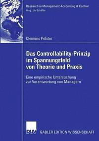 bokomslag Das Controllability-Prinzip Im Spannungsfeld Von Theorie Und PRAXIS: Eine Empirische Untersuchung Zur Verantwortung Von Managern