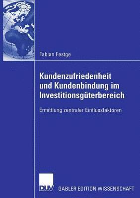 Kundenzufriedenheit und Kundenbindung im Investitionsgüterbereich 1