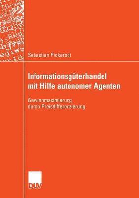 Sebastian Pickerodt - Informationsguterhandel mit Hilfe autonomer Agenten, Häftad