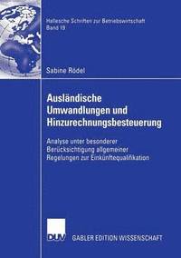 bokomslag Ausländische Umwandlungen Und Hinzurechnungsbesteuerung: Analyse Unter Besonderer Berücksichtigung Allgemeiner Regelungen Zur Einkünftequalifikation