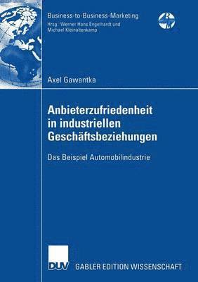 bokomslag Anbieterzufriedenheit in Industriellen Geschäftsbeziehungen: Das Beispiel Automobilindustrie