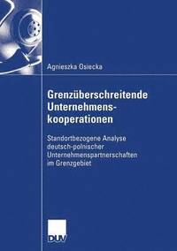 bokomslag Grenzüberschreitende Unternehmenskooperationen: Standortbezogene Analyse Deutsch-Polnischer Unternehmenspartnerschaften Im Grenzgebiet