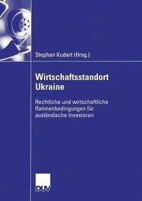 bokomslag Wirtschaftsstandort Ukraine: Rechtliche Und Wirtschaftliche Rahmenbedingungen Für Ausländische Investoren