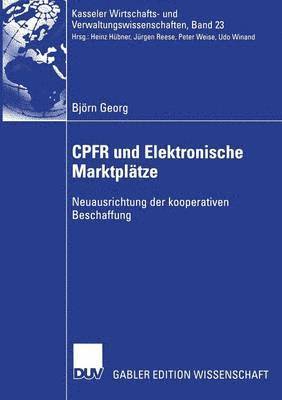 Björn Georg - Cpfr Und Elektronische Marktplätze: Neuausrichtung Der Kooperativen Beschaffung, Häftad