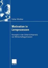 bokomslag Motivation in Lernprozessen: Konzepte in Der Unterrrichtspraxis Von Wirtschaftsgymnasien