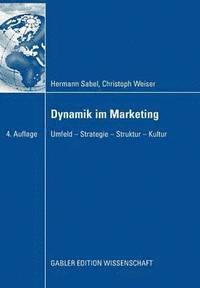 bokomslag Dynamik Im Marketing: Umfeld - Strategie - Struktur - Kultur
