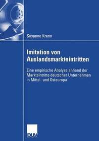 bokomslag Imitation Von Auslandsmarkteintritten: Eine Empirische Analyse Anhand Der Markteintritte Deutscher Unternehmen in Mittel- Und Osteuropa