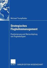 bokomslag Strategisches Flughafenmanagement: Positionierung Und Wertschöpfung Von Flughafentypen