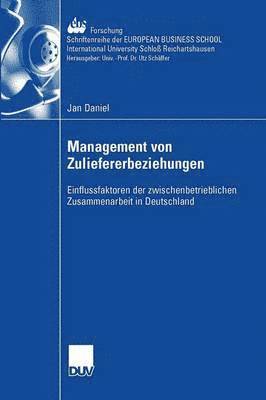 Jan Daniel - Management Der Zuliefererbeziehungen: Einflussfaktoren Der Zwischenbetrieblichen Zusammenarbeit in Deutschland, Häftad