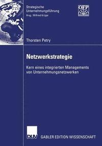 bokomslag Netzwerkstrategie: Kern Eines Integrierten Managements Von Unternehmungsnetzwerken